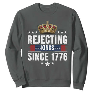 Rejecting Kings Since 1776 Sweatshirt Anti Authoritarian Protest TS12 Dark Heather Print Your Wear