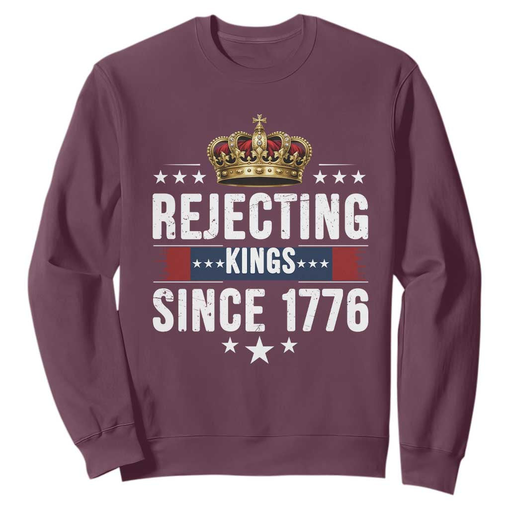 Rejecting Kings Since 1776 Sweatshirt Anti Authoritarian Protest TS12 Maroon Print Your Wear