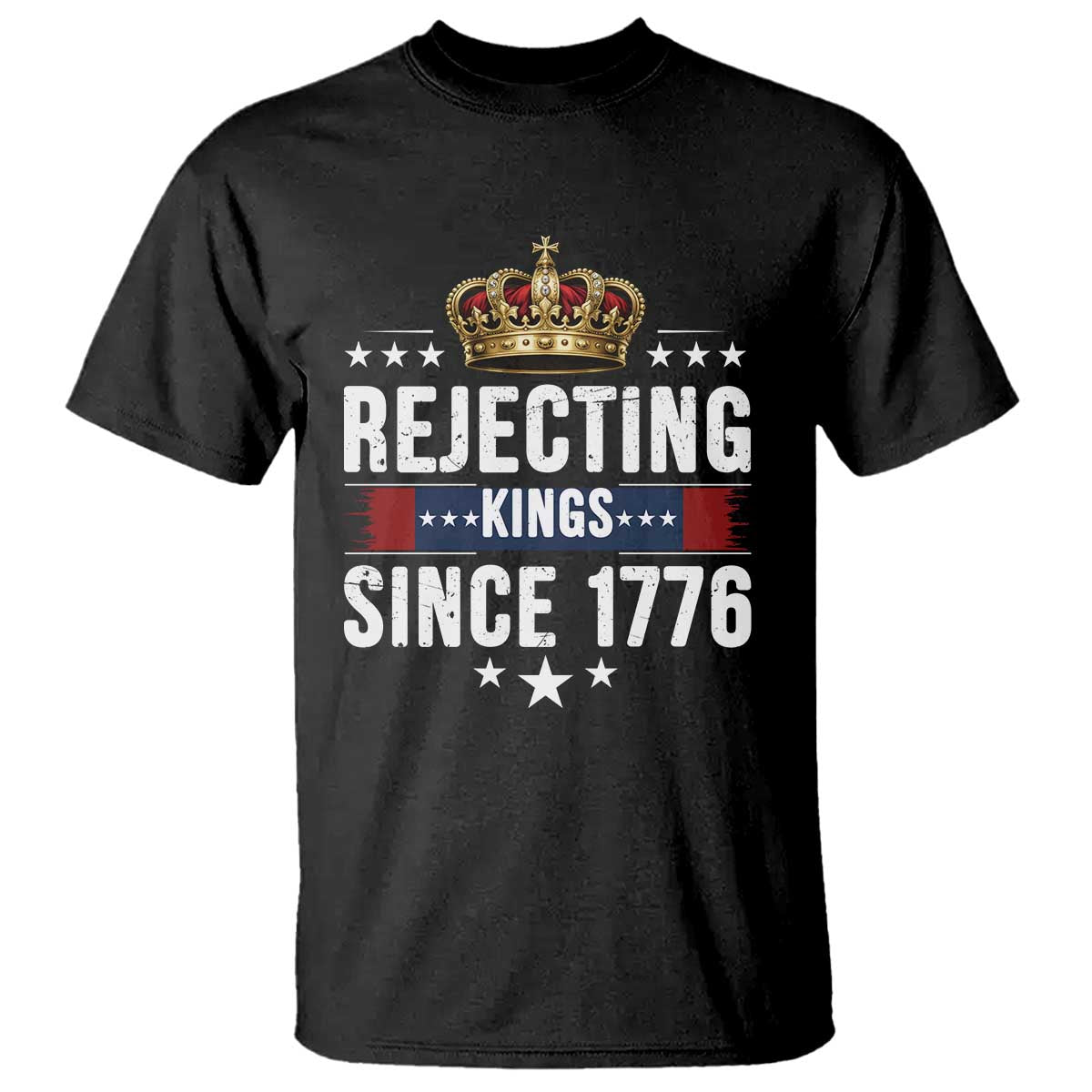 Rejecting Kings Since 1776 T Shirt Anti Authoritarian Protest