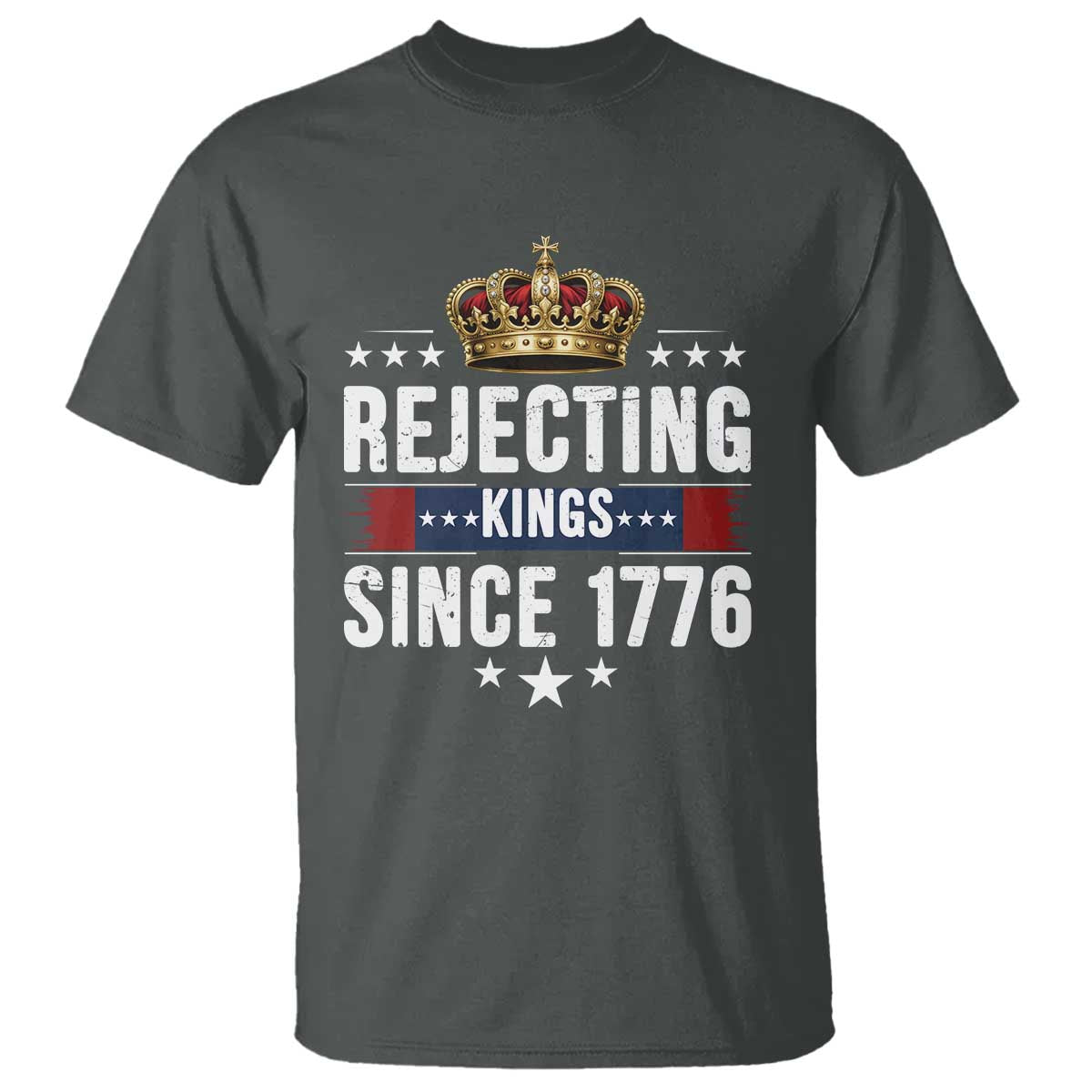 Rejecting Kings Since 1776 T Shirt Anti Authoritarian Protest