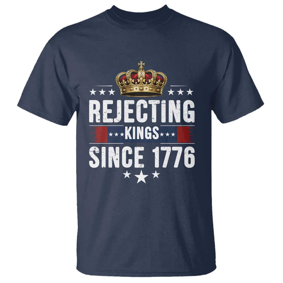 Rejecting Kings Since 1776 T Shirt Anti Authoritarian Protest