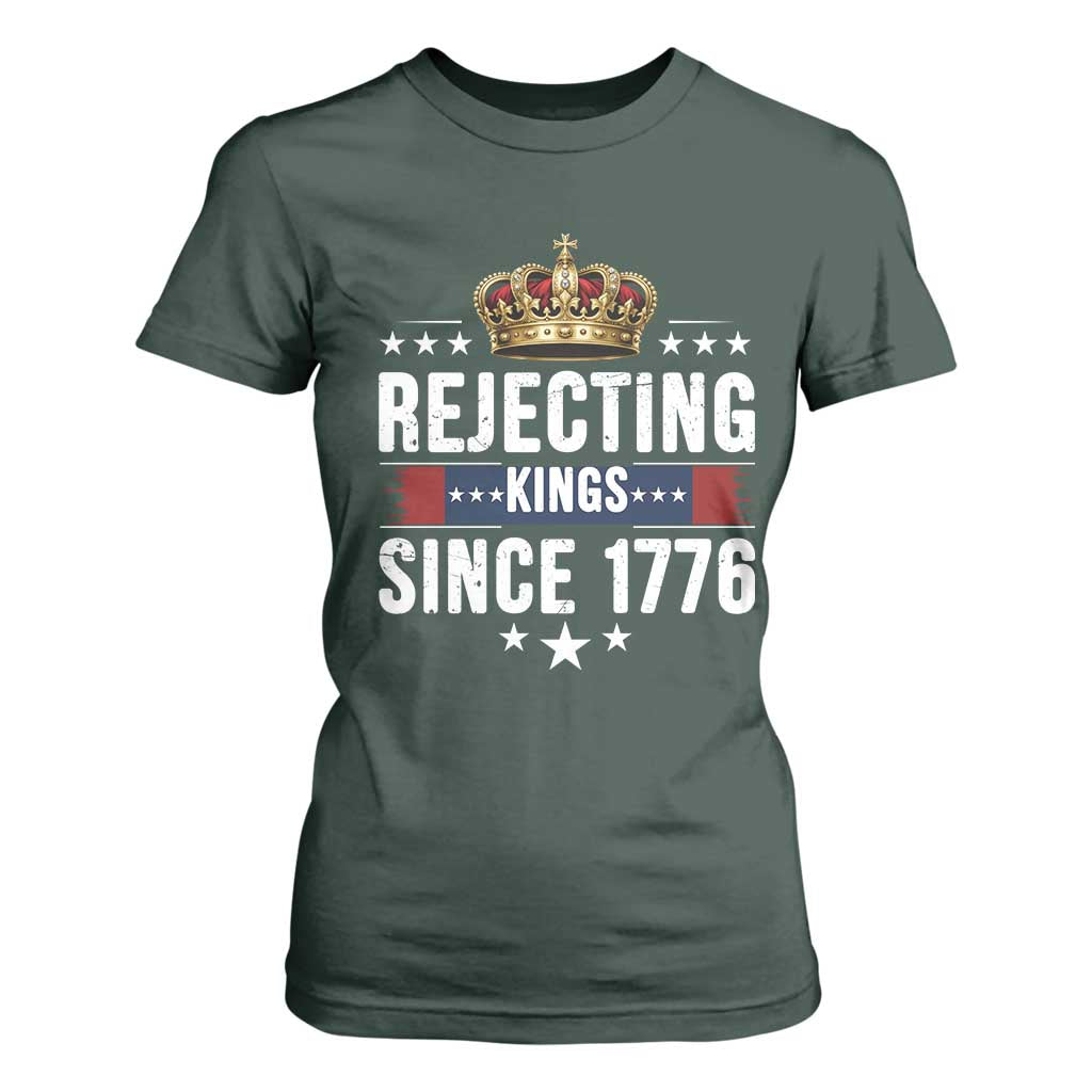 Rejecting Kings Since 1776 T Shirt For Women Anti Authoritarian Protest TS12 Dark Forest Green Print Your Wear