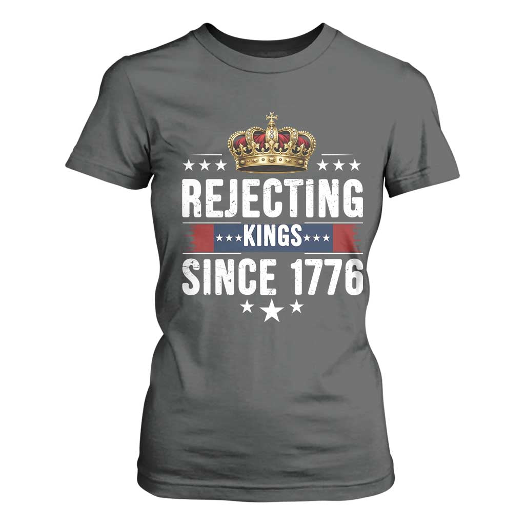 Rejecting Kings Since 1776 T Shirt For Women Anti Authoritarian Protest TS12 Dark Heather Print Your Wear