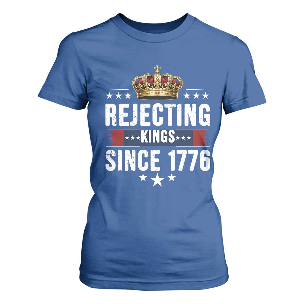 Rejecting Kings Since 1776 T Shirt For Women Anti Authoritarian Protest TS12 Royal Blue Print Your Wear