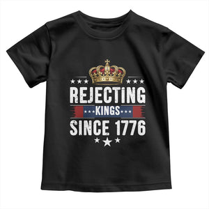 Rejecting Kings Since 1776 Toddler T Shirt Anti Authoritarian Protest TS12 Black Print Your Wear