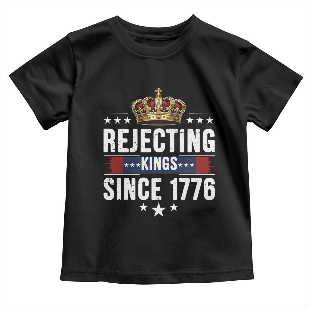Rejecting Kings Since 1776 Toddler T Shirt Anti Authoritarian Protest TS12 Black Print Your Wear