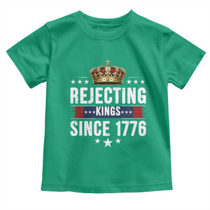 Rejecting Kings Since 1776 Toddler T Shirt Anti Authoritarian Protest TS12 Irish Green Print Your Wear