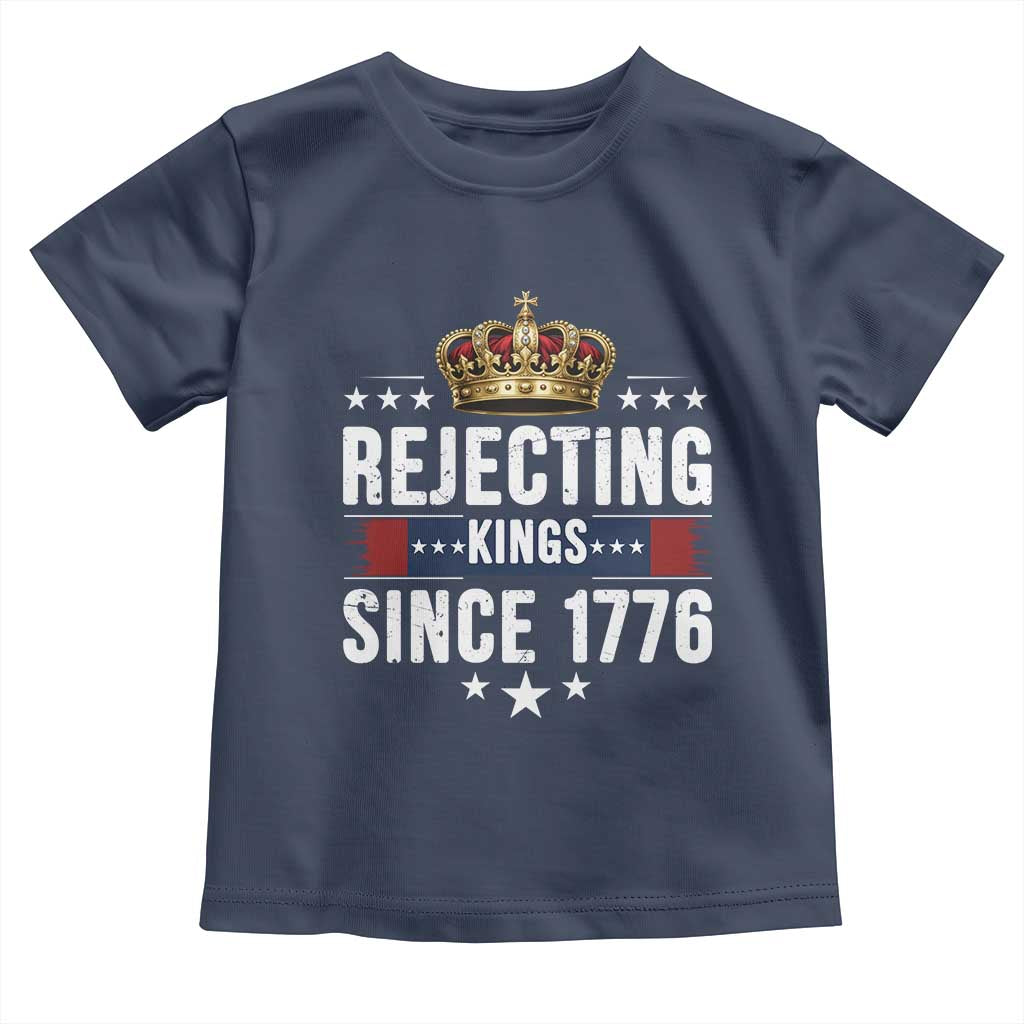 Rejecting Kings Since 1776 Toddler T Shirt Anti Authoritarian Protest TS12 Navy Print Your Wear
