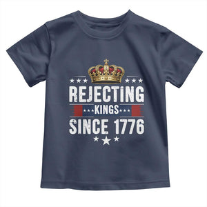 Rejecting Kings Since 1776 Toddler T Shirt Anti Authoritarian Protest TS12 Navy Print Your Wear
