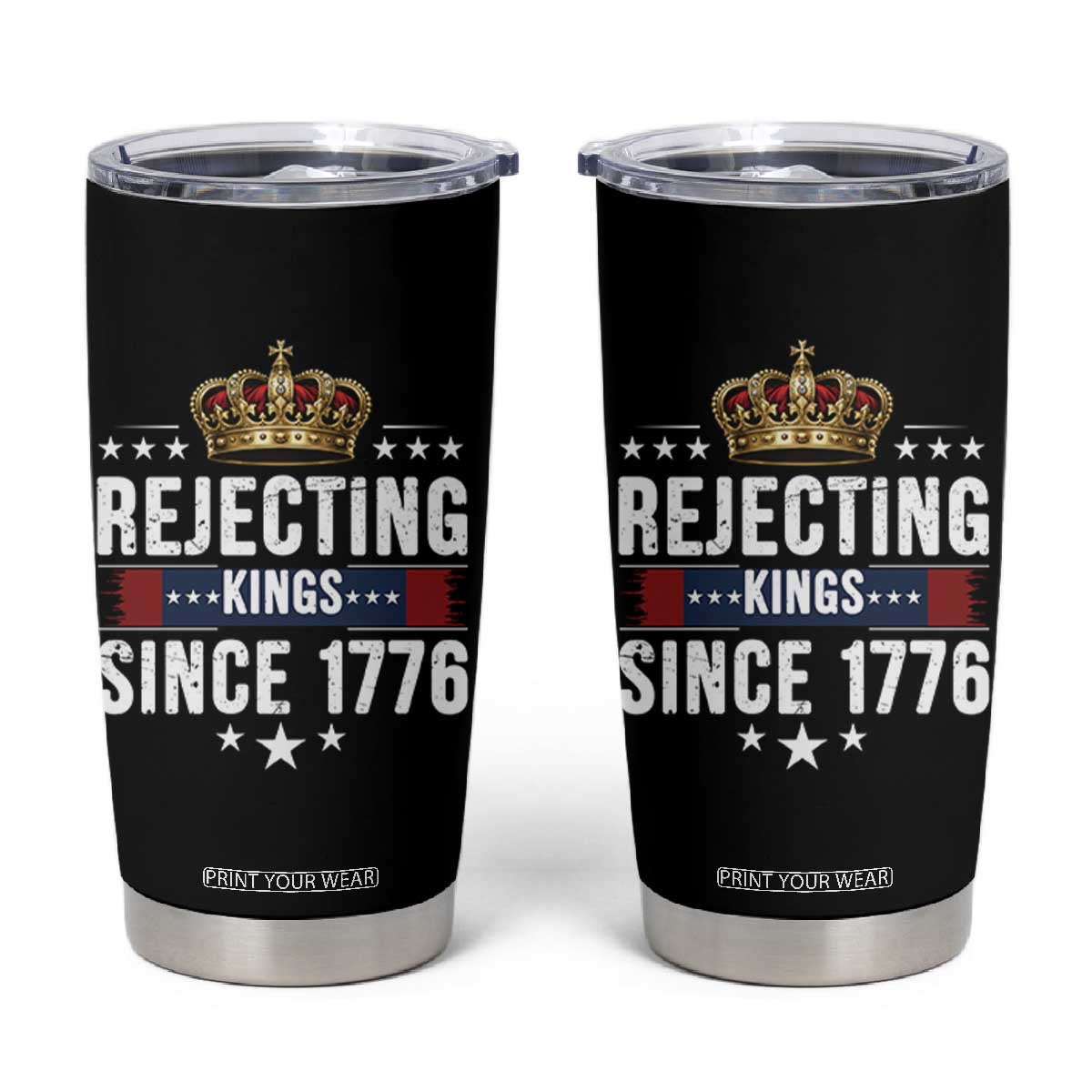 Rejecting Kings Since 1776 Tumbler Cup Anti Authoritarian Protest TS12 Black Print Your Wear