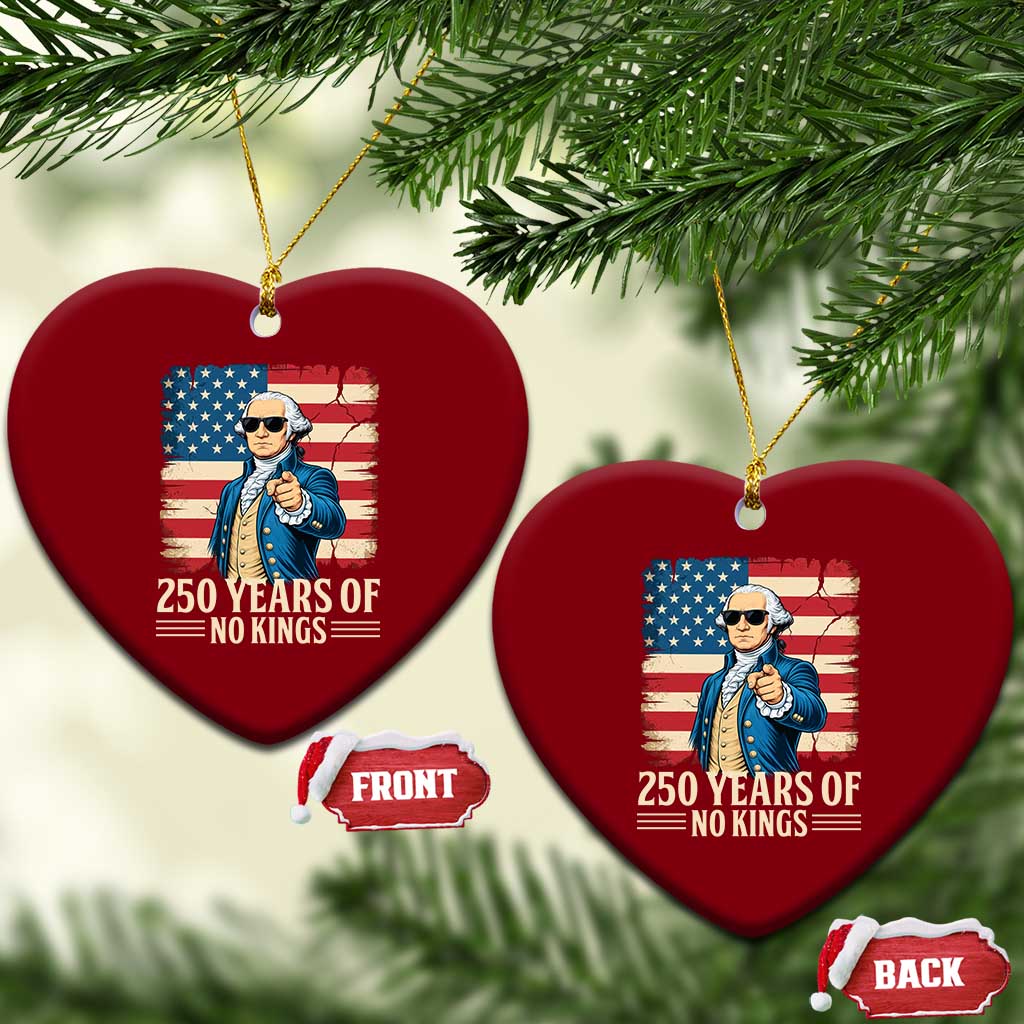 No Kings 250 Years George Washington Ceramic Ornament TS12 Print Your Wear