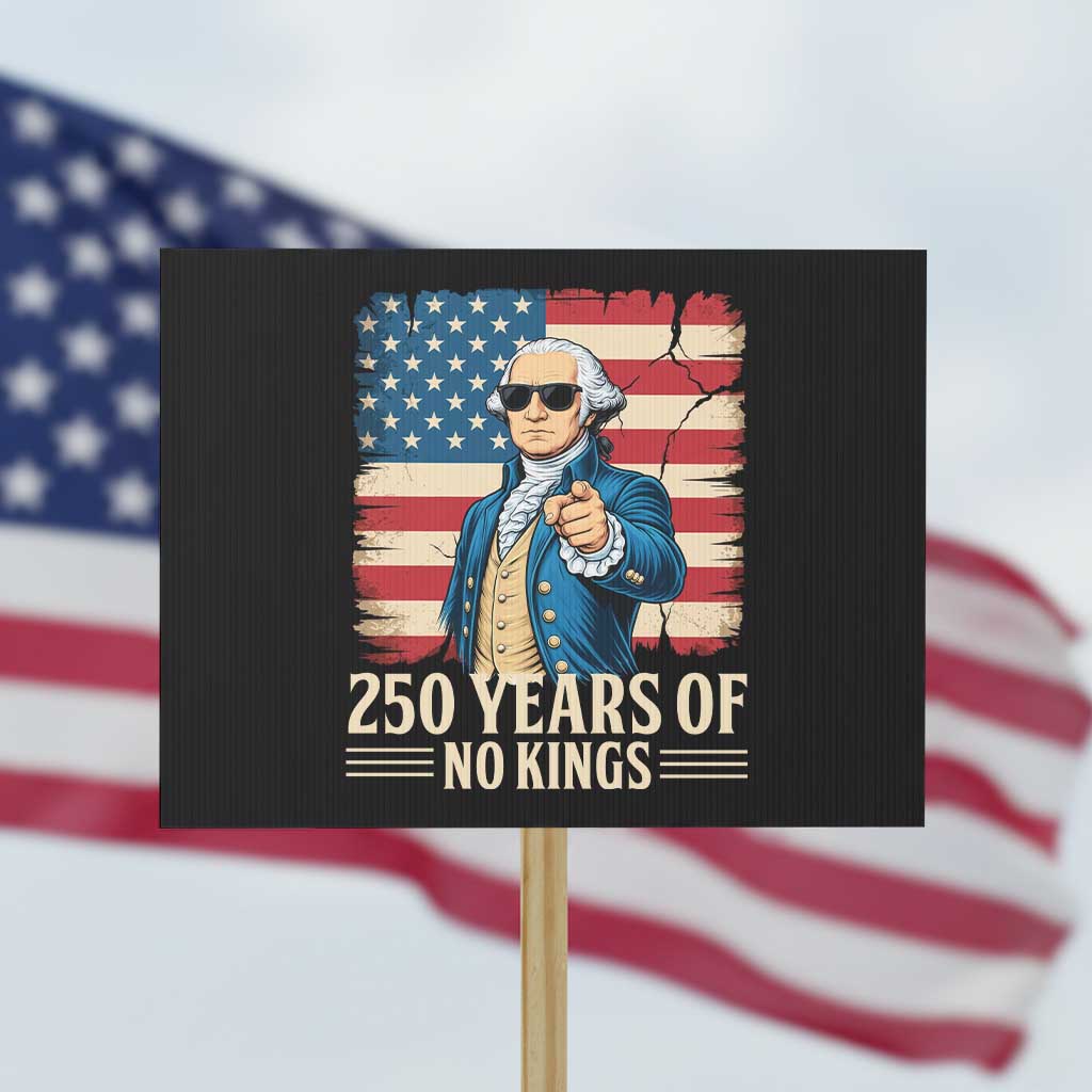 No Kings 250 Years George Washington Protest Sign TS12 Horizontal 18