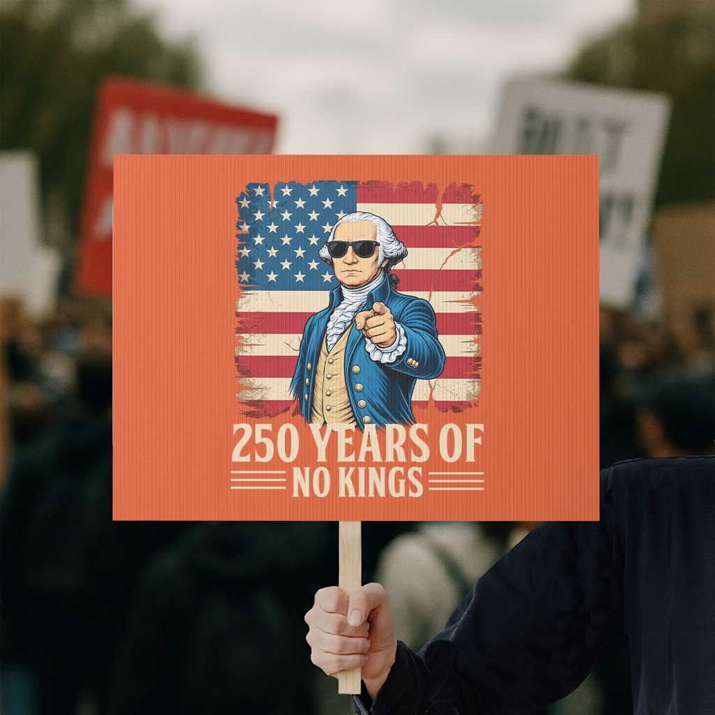 No Kings 250 Years George Washington Protest Sign TS12 Horizontal 18