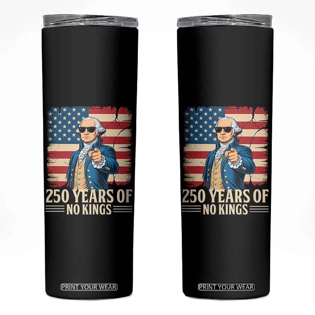 No Kings 250 Years George Washington Skinny Tumbler TS12 Black Print Your Wear