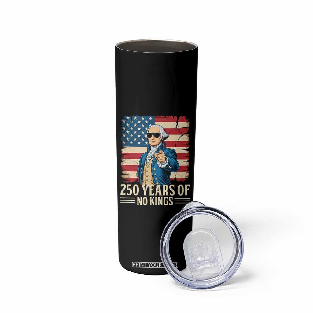No Kings 250 Years George Washington Skinny Tumbler TS12 Print Your Wear