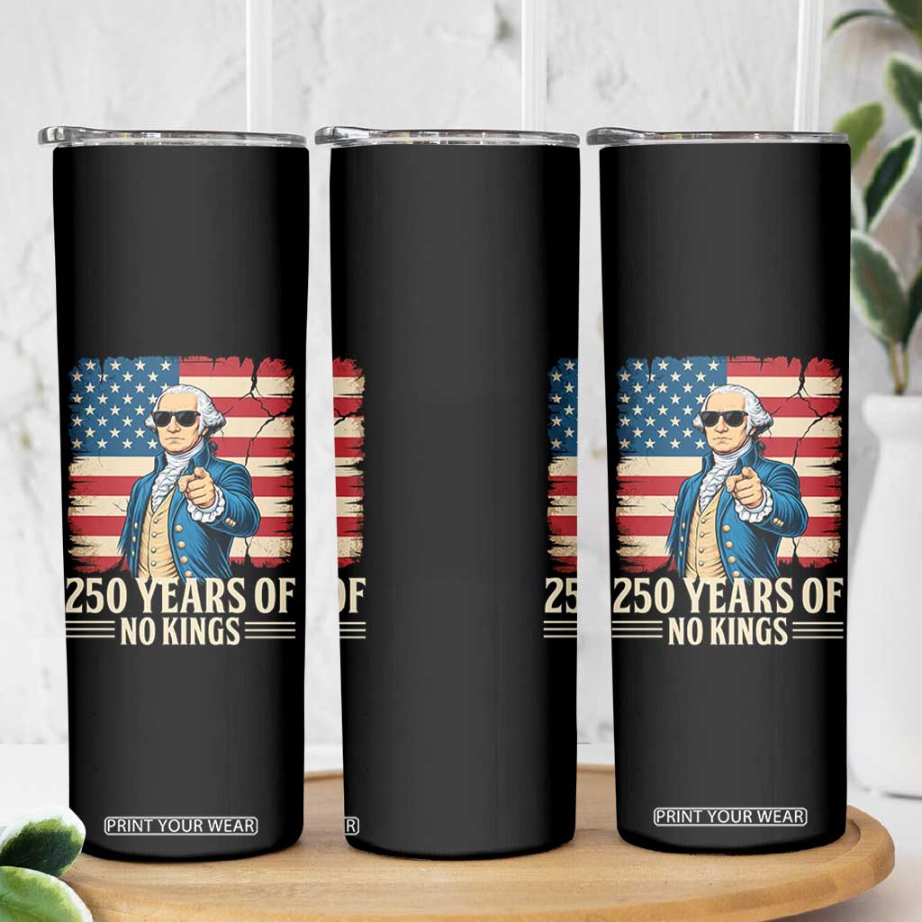 No Kings 250 Years George Washington Skinny Tumbler TS12 Print Your Wear