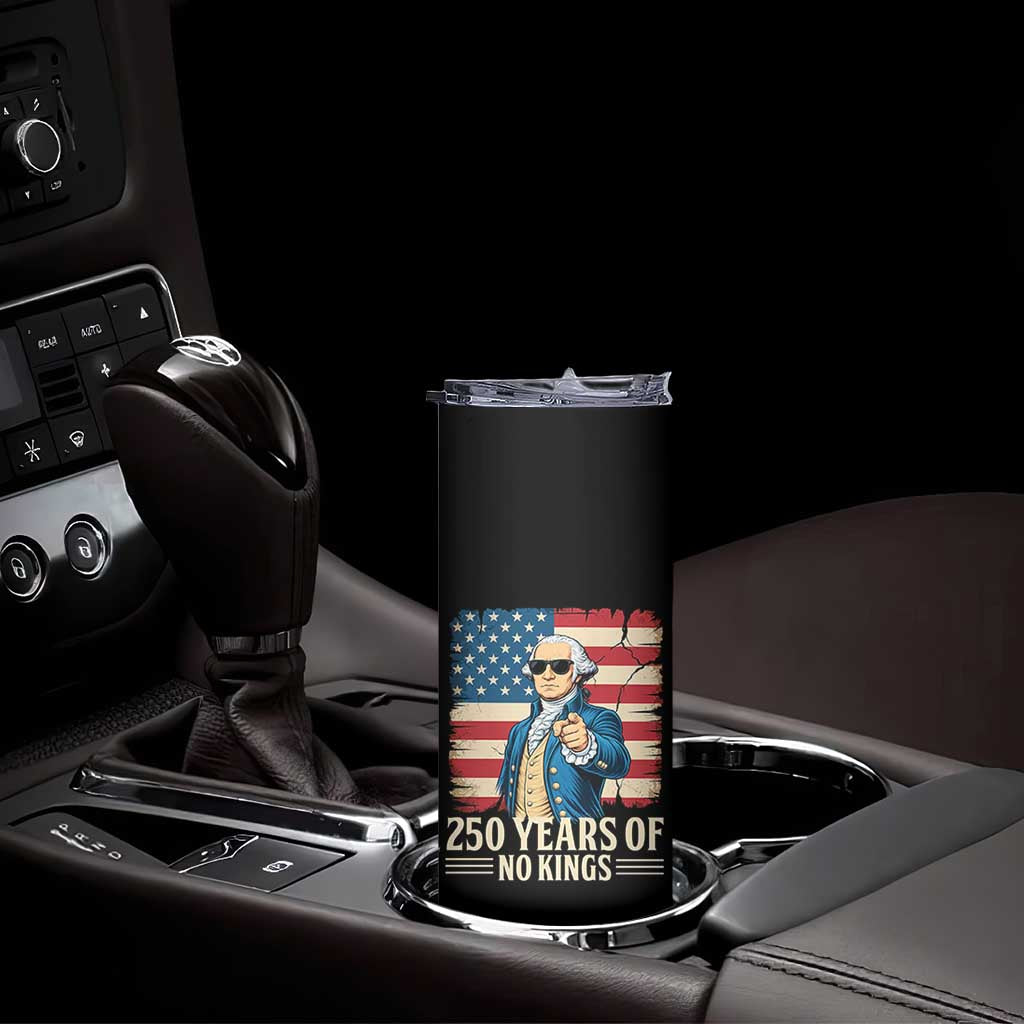 No Kings 250 Years George Washington Skinny Tumbler TS12 Print Your Wear