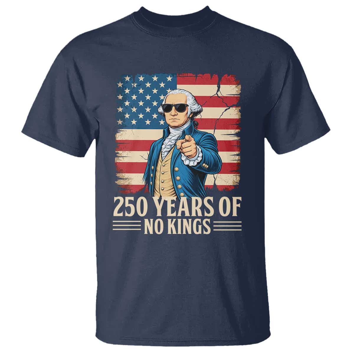 No Kings 250 Years George Washington T Shirt TS12 Navy Print Your Wear