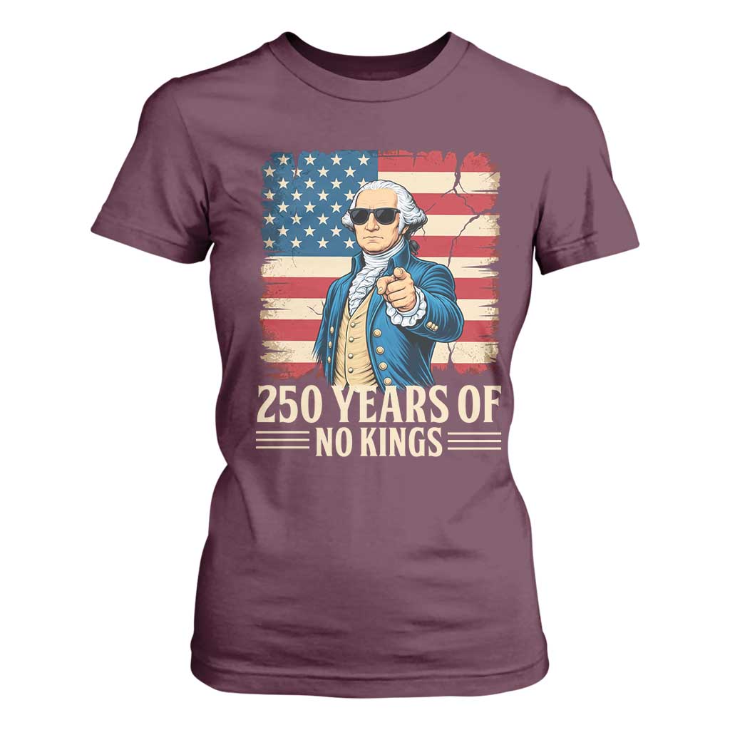 No Kings 250 Years George Washington T Shirt For Women TS12 Maroon Print Your Wear