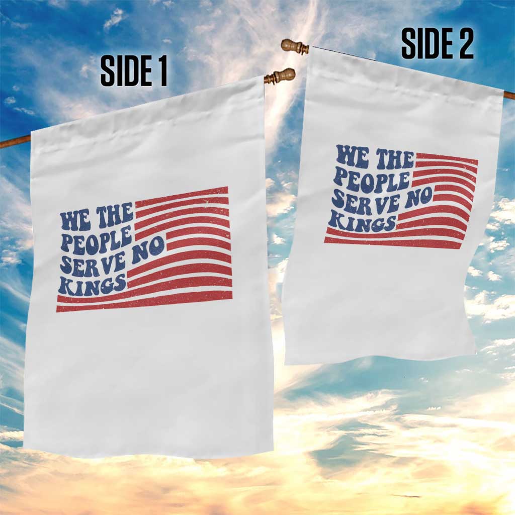We The People Serve No Kings Garden Flag American Freedom Protest TS12 Print Your Wear