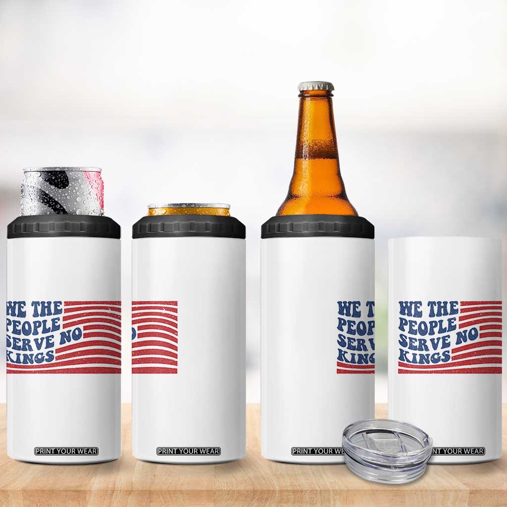 We The People Serve No Kings 4 in 1 Can Cooler Tumbler American Freedom Protest TS12 Print Your Wear