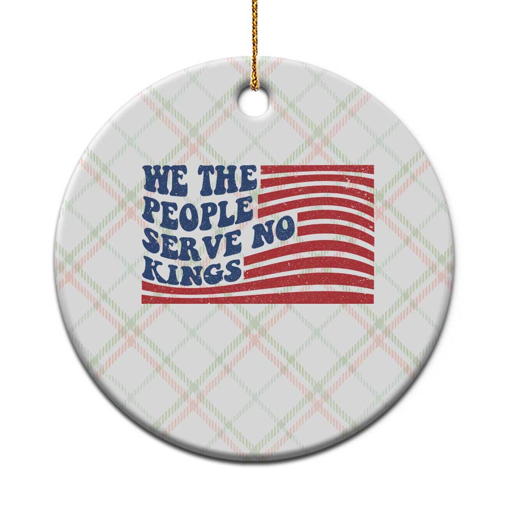 We The People Serve No Kings Ceramic Ornament American Freedom Protest TS12 1pc Christmas Plaid Print Your Wear