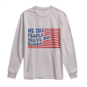 We The People Serve No Kings Long Sleeve Shirt American Freedom Protest TS12 Ice Gray Print Your Wear