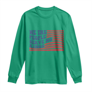 We The People Serve No Kings Long Sleeve Shirt American Freedom Protest TS12 Irish Green Print Your Wear