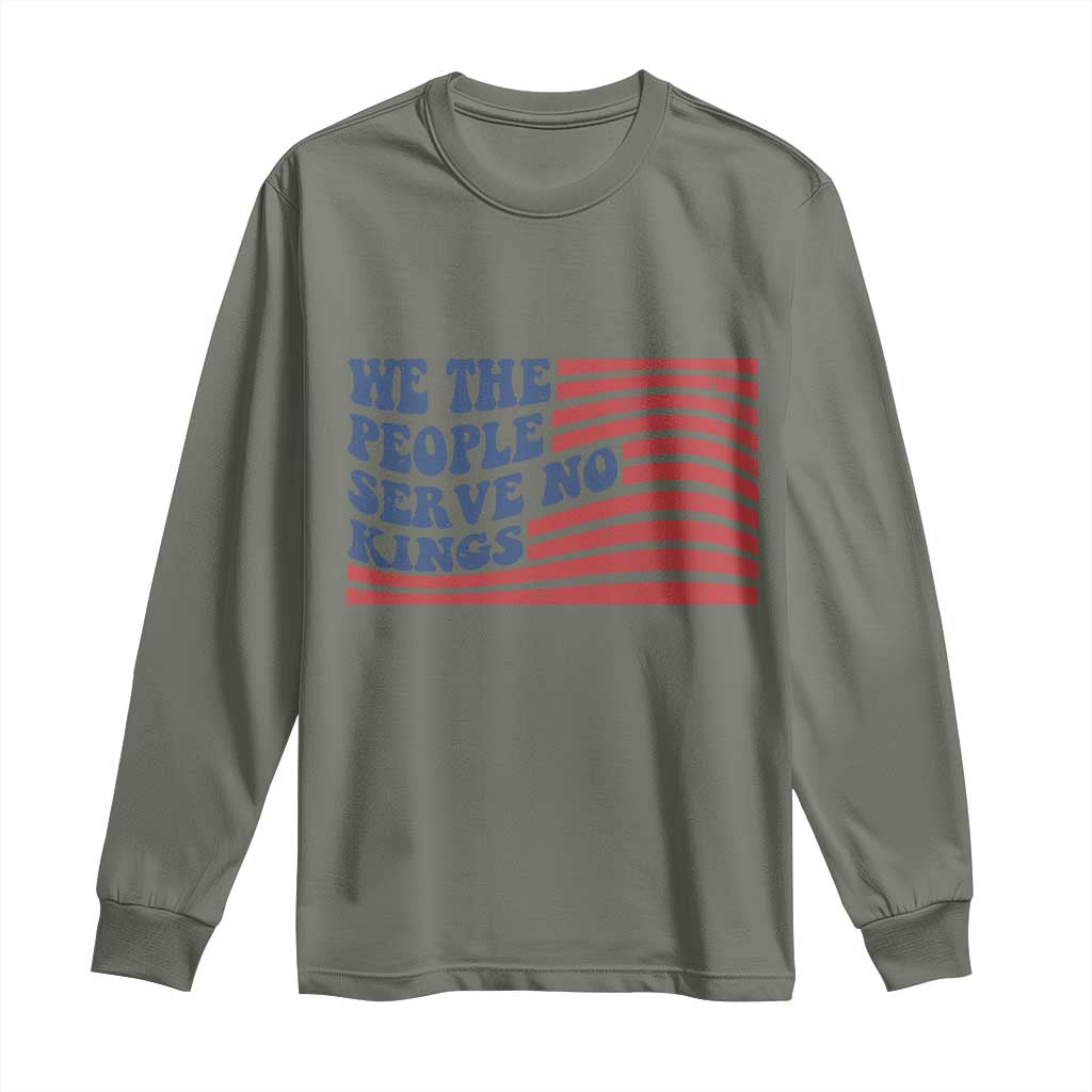 We The People Serve No Kings Long Sleeve Shirt American Freedom Protest TS12 Military Green Print Your Wear
