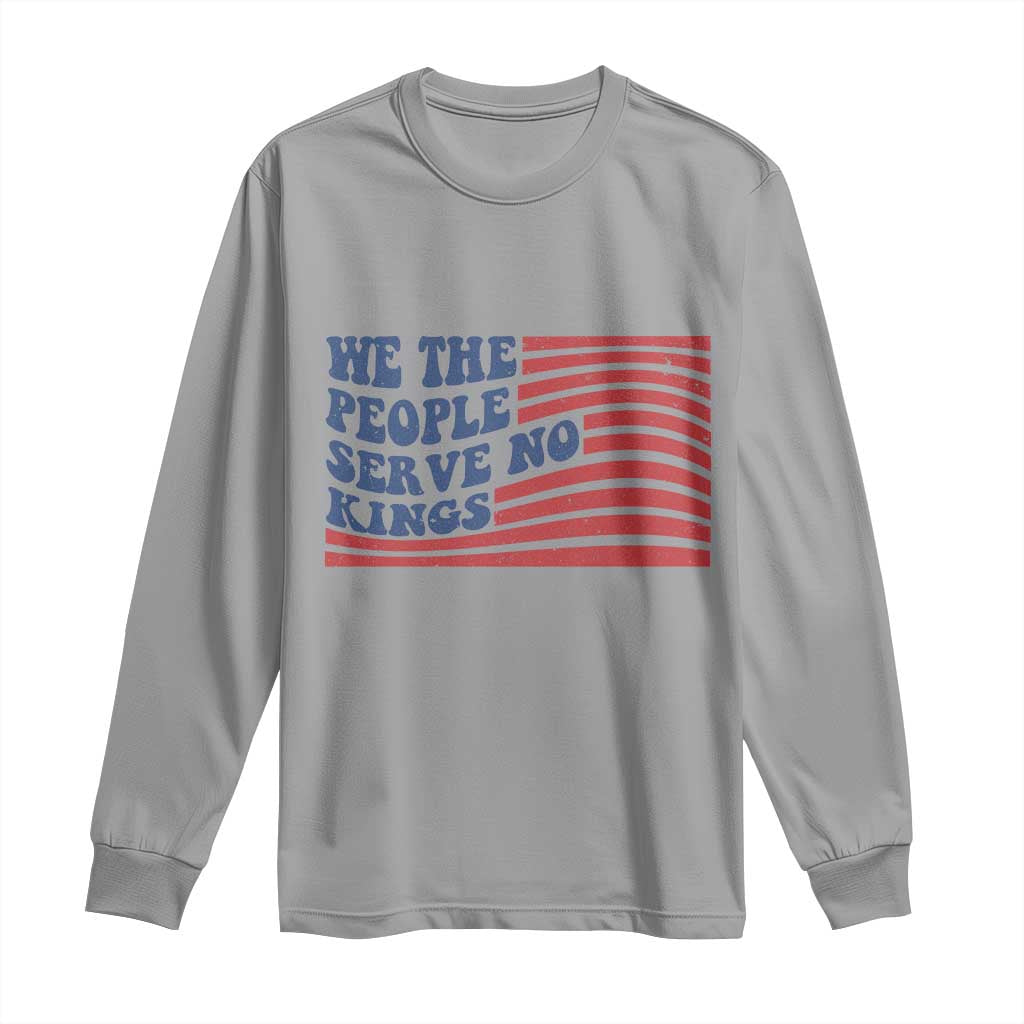 We The People Serve No Kings Long Sleeve Shirt American Freedom Protest TS12 Sport Gray Print Your Wear
