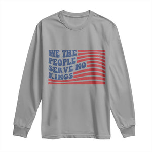 We The People Serve No Kings Long Sleeve Shirt American Freedom Protest TS12 Sport Gray Print Your Wear
