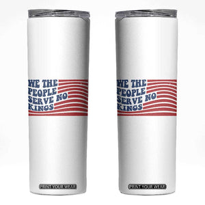 We The People Serve No Kings Skinny Tumbler American Freedom Protest TS12 White Print Your Wear