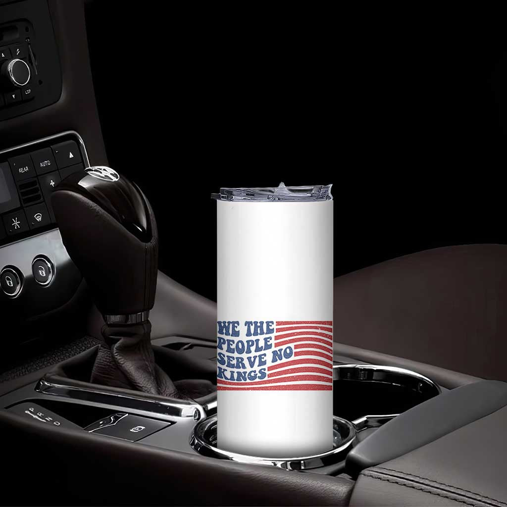 We The People Serve No Kings Skinny Tumbler American Freedom Protest TS12 Print Your Wear