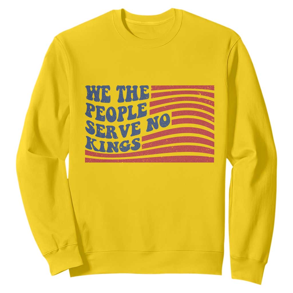 We The People Serve No Kings Sweatshirt American Freedom Protest TS12 Daisy Print Your Wear