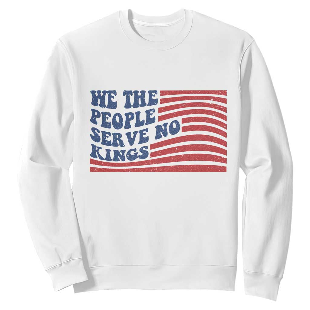 We The People Serve No Kings Sweatshirt American Freedom Protest TS12 White Print Your Wear