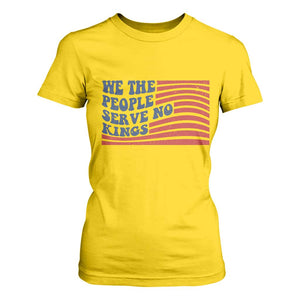 We The People Serve No Kings T Shirt For Women American Freedom Protest TS12 Daisy Print Your Wear