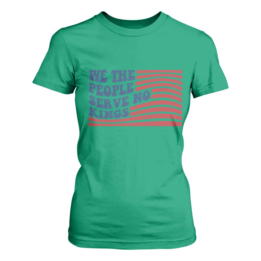 We The People Serve No Kings T Shirt For Women American Freedom Protest TS12 Irish Green Print Your Wear
