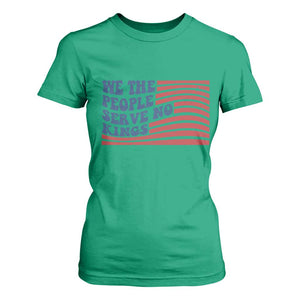 We The People Serve No Kings T Shirt For Women American Freedom Protest TS12 Irish Green Print Your Wear