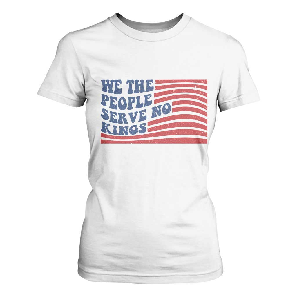 We The People Serve No Kings T Shirt For Women American Freedom Protest TS12 White Print Your Wear