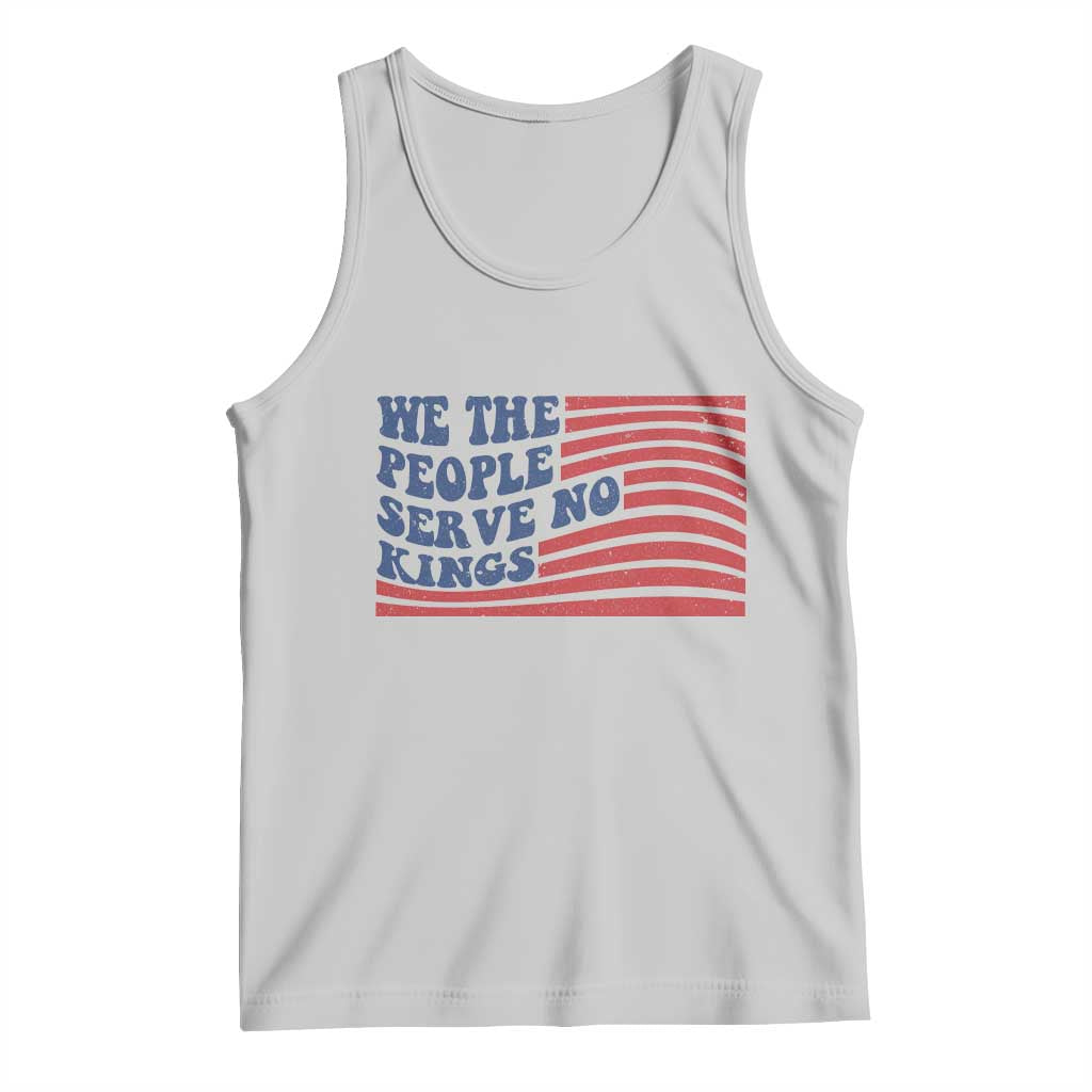 We The People Serve No Kings Tank Top American Freedom Protest TS12 Ash Print Your Wear