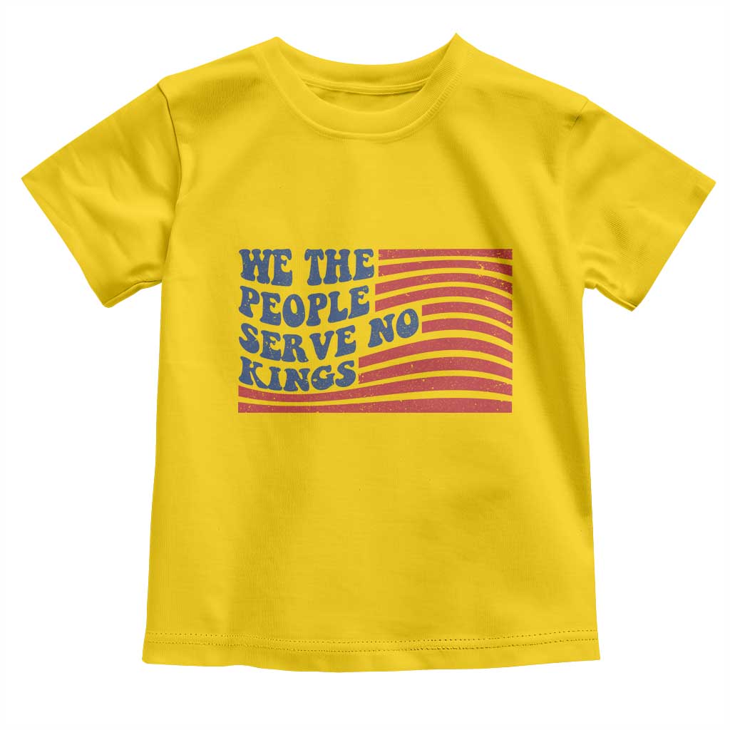 We The People Serve No Kings Toddler T Shirt American Freedom Protest TS12 Daisy Print Your Wear