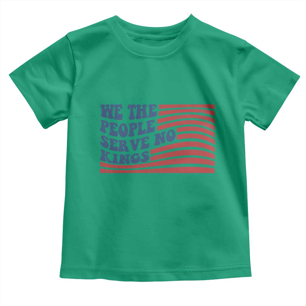 We The People Serve No Kings Toddler T Shirt American Freedom Protest TS12 Irish Green Print Your Wear