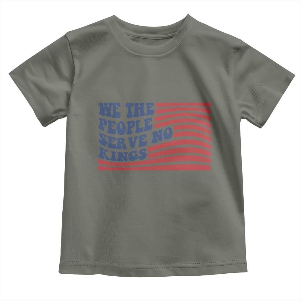 We The People Serve No Kings Toddler T Shirt American Freedom Protest TS12 Military Green Print Your Wear