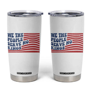 We The People Serve No Kings Tumbler Cup American Freedom Protest TS12 White Print Your Wear