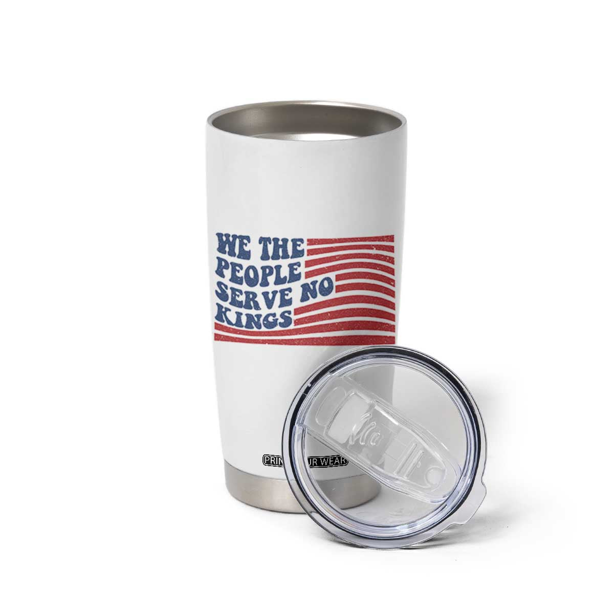 We The People Serve No Kings Tumbler Cup American Freedom Protest TS12 Print Your Wear