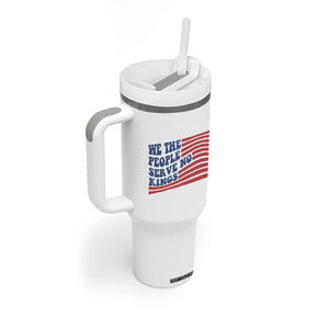 We The People Serve No Kings Tumbler With Handle American Freedom Protest TS12 Print Your Wear