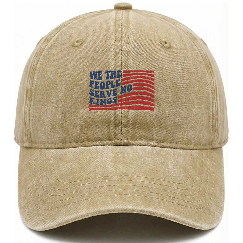We The People Serve No Kings Washed Cotton Baseball Cap American Freedom Protest TS12 Washed Cap Universal Fit Khaki Print Your Wear