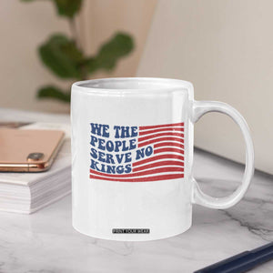 We The People Serve No Kings Coffee Mug American Freedom Protest TS12 Print Your Wear
