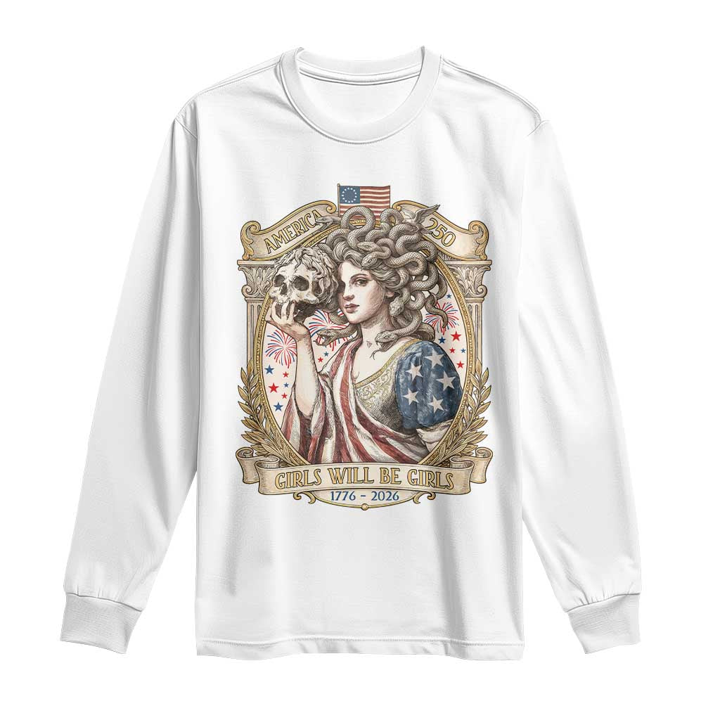 Feminist Medusa Girls Will Be Girls Long Sleeve Shirt USA 250 Anniversary Gift TS12 White Print Your Wear