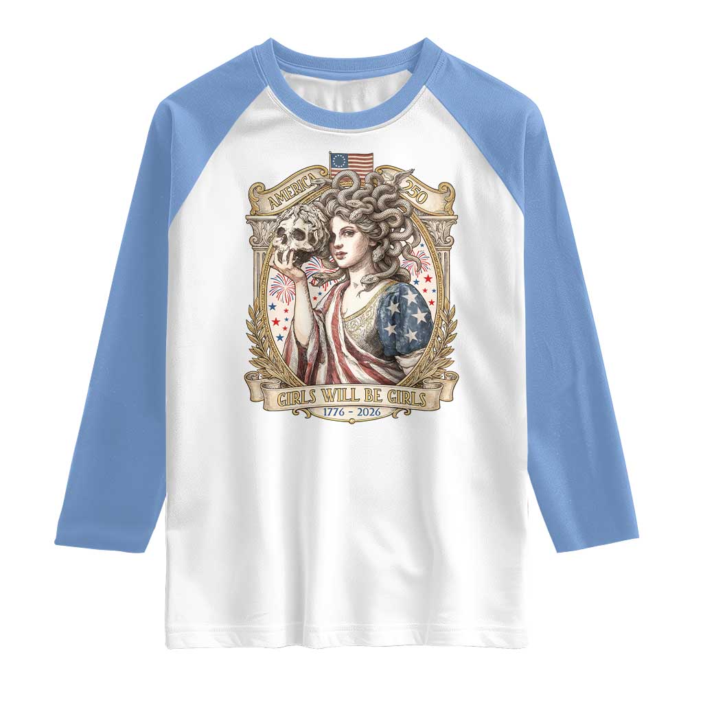 Feminist Medusa Girls Will Be Girls Raglan Shirt USA 250 Anniversary Gift TS12 White Carolina Blue Print Your Wear